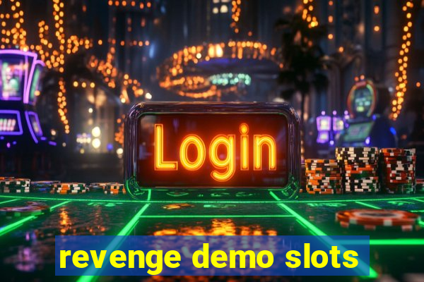 revenge demo slots